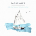 Passenger - Birds That Flew and Ships That Sailed '2022