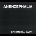 Anenzephalia - Ephemeral Dawn '1995