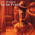 Nik Kershaw - To Be Frank '2001