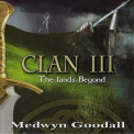Medwyn Goodall - Clan Iii: The Lands Beyond '2010