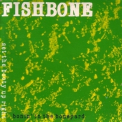 Fishbone - Bonin' In The Boneyard + Set The Booty Upright '1990