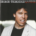 George Thorogood & the Destroyers - Bad To The Bone (25th Anniversary Edition, Remastered and Expanded) '2007
