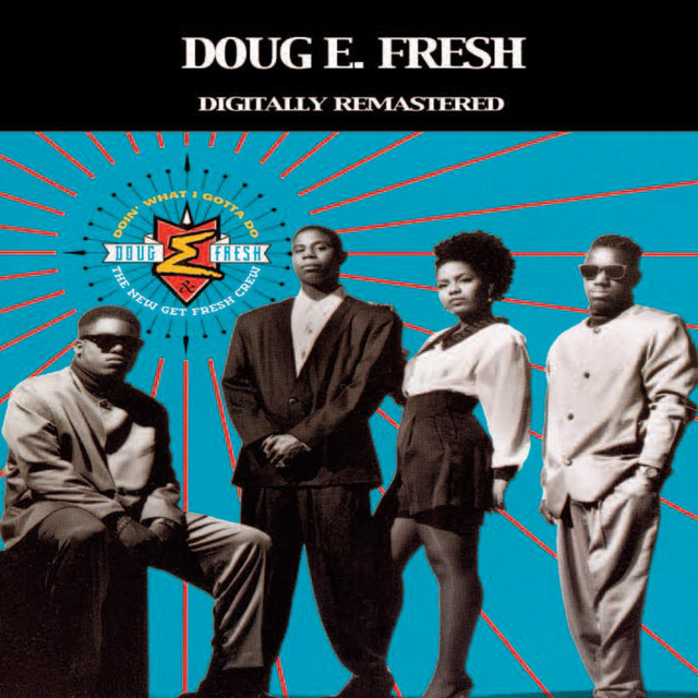 Doug E. Fresh & The Get Fresh Crew