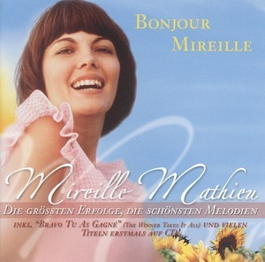 Bonjour Mireille - Die Grossten Erfolge, Die Schonsten Melodien