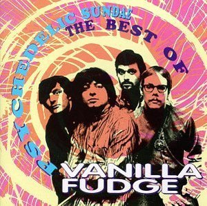 Psychedelic Sundae: The Best Of Vanilla Fudge