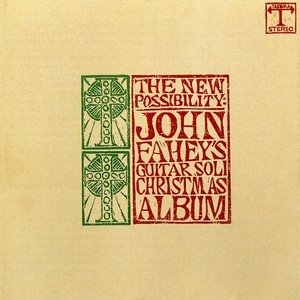 The New Possibility: John Fahey's Christmas Album Vols. I And II