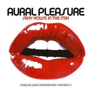 Aural Pleasure - Sexy House In The Mix