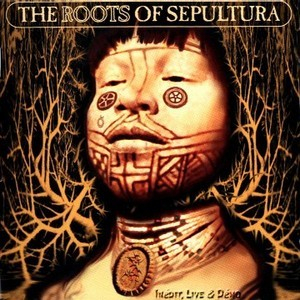 The Roots Of Sepultura