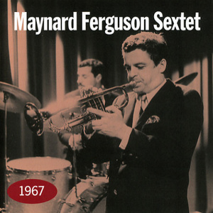 Maynard Ferguson Sextet 1967