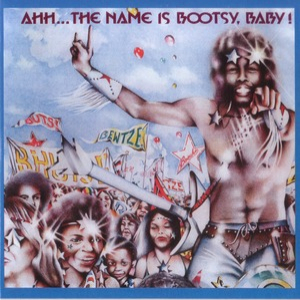 Ahh...the Name Is Bootsy, Baby!