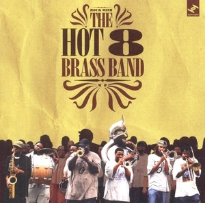 Rock With The Hot 8 Brass Band