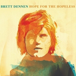 Brett Dennen / Hope For The Hopeless