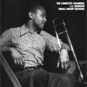 The Complete Columbia J.J. Johnson Small Group Sessions (CD5-7)
