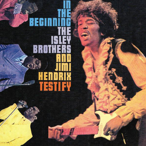 In The Beginning... The Isley Brothers & Jimi Hendrix
