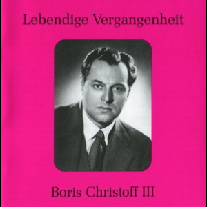 Lebendige Vergangenheit - Boris Christoff III