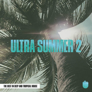 Ultra Summer 2 (The Best In Deep & Tropical)