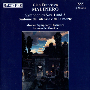 Malipiero: Symphonies Nos. 1 & 2 · Simfonie Del Silenzio E De La Morte