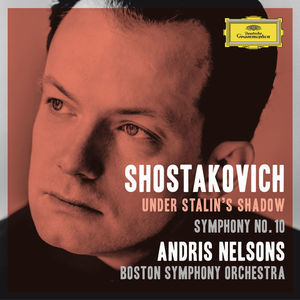 Under Stalin's Shadow - Symphony No. 10 (Andris Nelsons)
