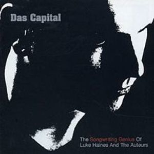 Das Capital (The Songwriting Genius Of Luke Haines And The Auteurs)