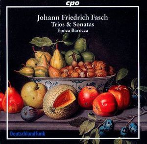 Johann Friedrich Fasch: Trios & Sonates