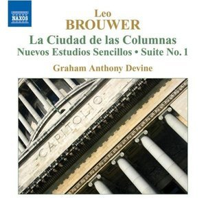 Brouwer: Guitar Music, Vol. 4 - La Ciudad De Las Columnas / Nuevos Estudios S...