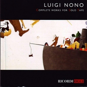 Luigi Nono Comlete Works For Solo Tape