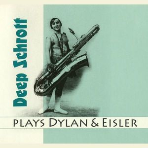 Deep Schrott Plays Dylan & Eisler