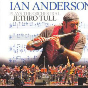 Ian Anderson Plays The Orchestral Jethro Tull