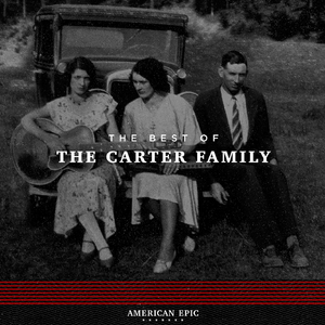 American Epic: The Best Of The Carter Family 