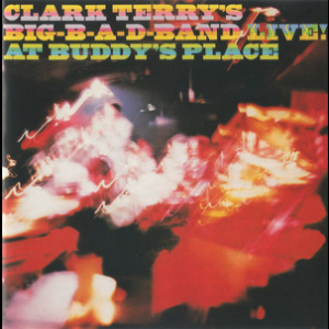 Clark Terry's Big B-a-d Band-live At Buddy's Place