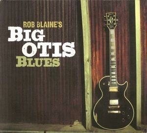 Rob Blaine's Big Otis Blues