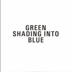 Green Shading Into Blue