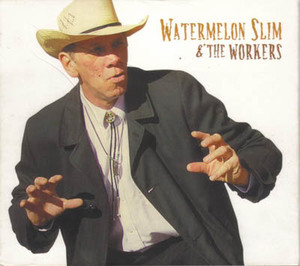 Watermelon Slim & The Workers