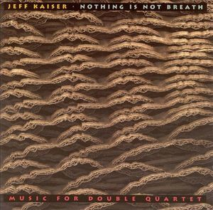 Nothing Is Not Breath (music For Double Quartet)