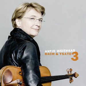 Antje Weithaas: Bach & Ysaye, Vol. III (Hi-Res)