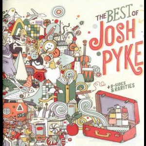 The Best Of Josh Pyke : B Sides & Rarities