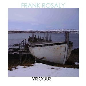 Frank Rosaly's Viscous