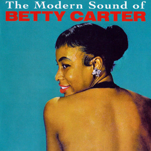 The Modern Sound Of Betty Carter