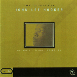 The Complete John Lee Hooker Vol.6: Detroit - Miami 1953-1954