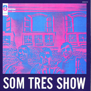 Som Tres Show (2016 Remaster)