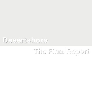 Desertshore / The Final Report