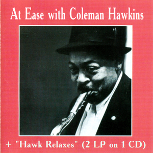 At Ease With Coleman Hawkins (1960)  The Hawk Relaxes (1961)