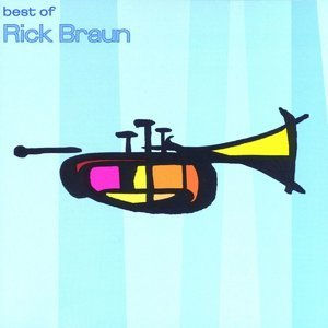 The Best Of Rick Braun