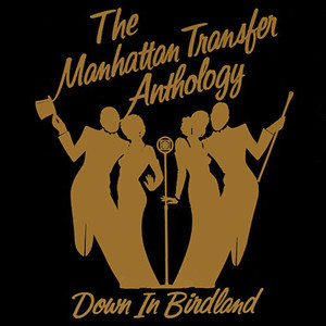 The Manhattan Transfer Anthology (Down In Birdland)