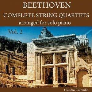 Beethoven: Complete String Quartets Arranged For Solo Piano, Vol. 2