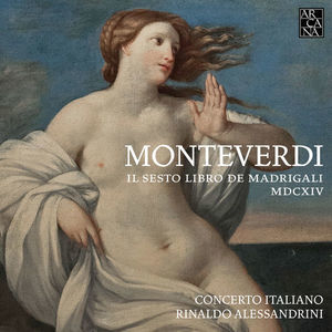 Monteverdi: Il Sesto Libro De Madrigali