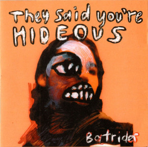 They Said You're Hideous