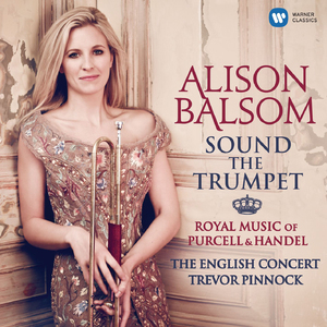 Sound the Trumpet: Royal Music Of Purcell & Handel