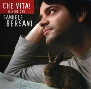 Che Vita! Il Meglio Di Samuele Bersani