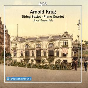 A. Krug: String Sextet & Piano Quartet